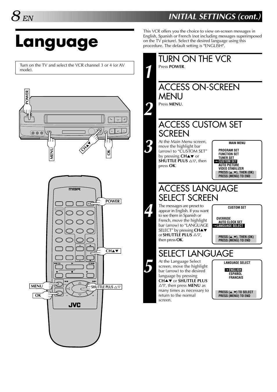 Language, Turn on the vcr, Access on-screen menu | Access custom set screen, Access language select screen, Select language, Initial settings (cont.) | JVC HR-J440U User Manual | Page 8 / 48