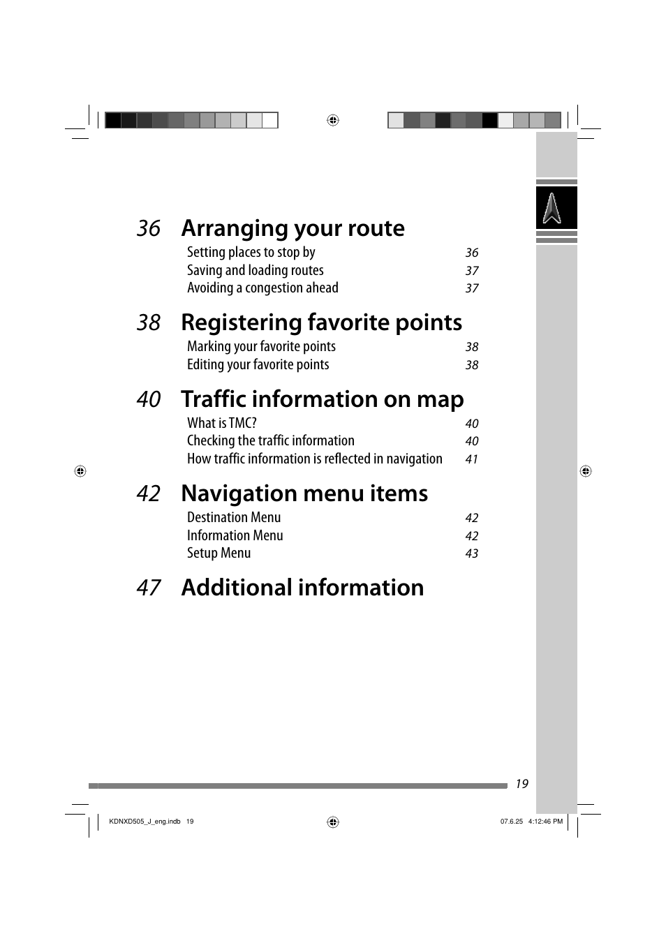 36 arranging your route, 38 registering favorite points, 40 traffic information on map | 42 navigation menu items, 47 additional information | JVC KD-NXD505J User Manual | Page 19 / 357