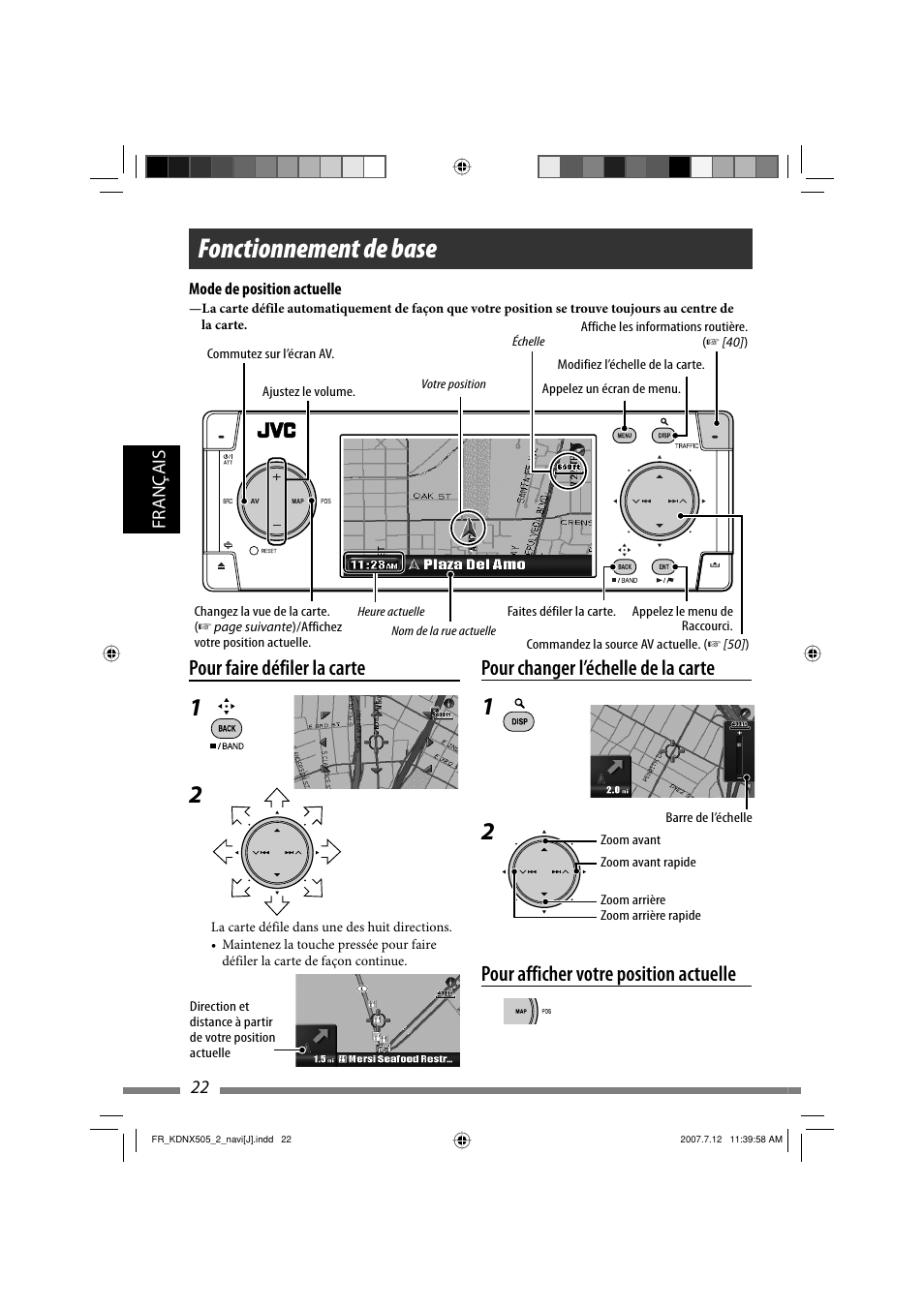 Fonctionnement de base, Pour faire défiler la carte, Pour changer l’échelle de la carte | Pour afficher votre position actuelle | JVC KD-NXD505J User Manual | Page 258 / 357