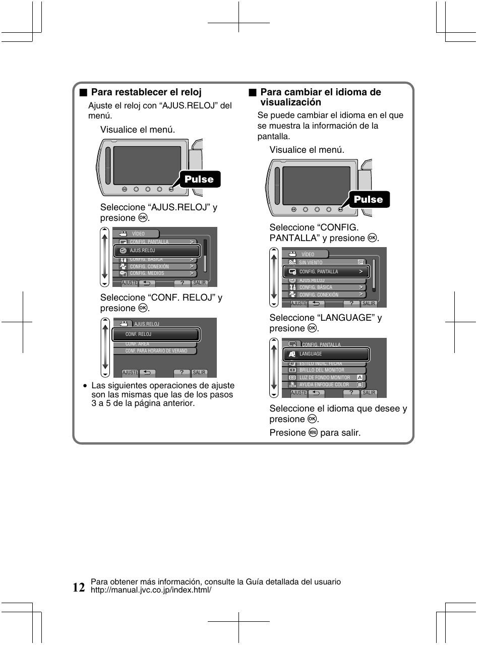 Para restablecer el reloj, Pulse, Para cambiar el idioma de visualización | Visualice el menú, Seleccione “ajus.reloj” y presione, Seleccione “conf. reloj” y presione, Seleccione “config. pantalla” y presione, Seleccione “language” y presione, Ajuste el reloj con “ajus.reloj” del menú | JVC Everio GZ-HM320U User Manual | Page 44 / 96