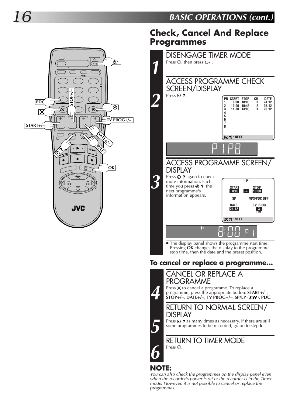 Basic operations (cont.), Check, cancel and replace programmes, Disengage timer mode | Access programme check screen/display, Access programme screen/ display, Cancel or replace a programme, Return to normal screen/ display, Return to timer mode | JVC HR-J655EK User Manual | Page 16 / 48