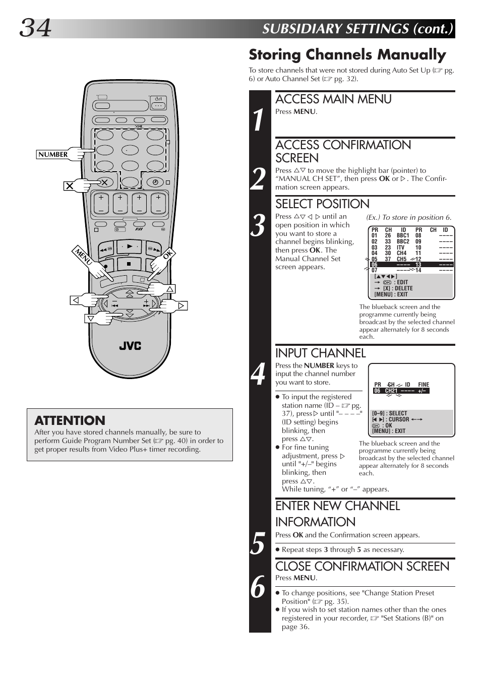 Subsidiary settings (cont.), Storing channels manually, Access main menu | Access confirmation screen, Select position, Input channel, Enter new channel information, Close confirmation screen, Attention | JVC HR-J655EK User Manual | Page 34 / 48