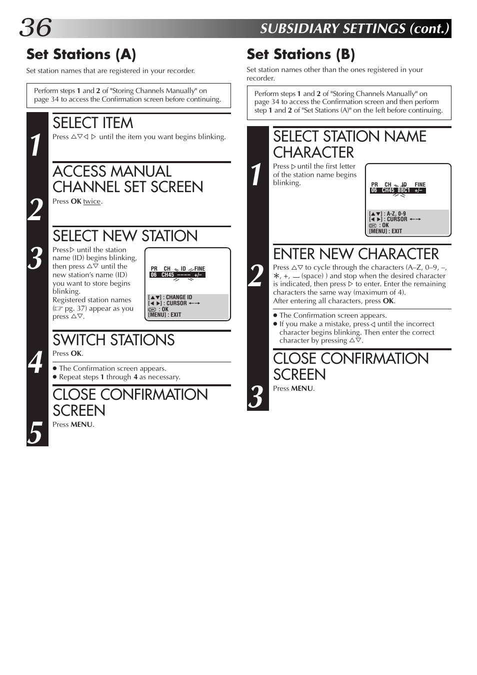 Select station name character, Enter new character, Close confirmation screen | Select item, Access manual channel set screen, Select new station, Switch stations, Subsidiary settings (cont.), Set stations (b), Set stations (a) | JVC HR-J655EK User Manual | Page 36 / 48