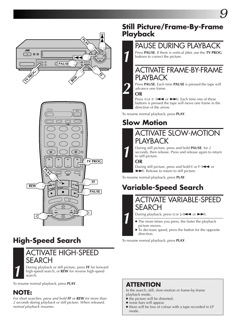 Pause during playback, Activate frame-by-frame playback, Activate slow-motion playback | Activate high-speed search, Activate variable-speed search, Still picture/frame-by-frame playback, Slow motion, High-speed search, Variable-speed search, Attention | JVC HR-J655EK User Manual | Page 9 / 48