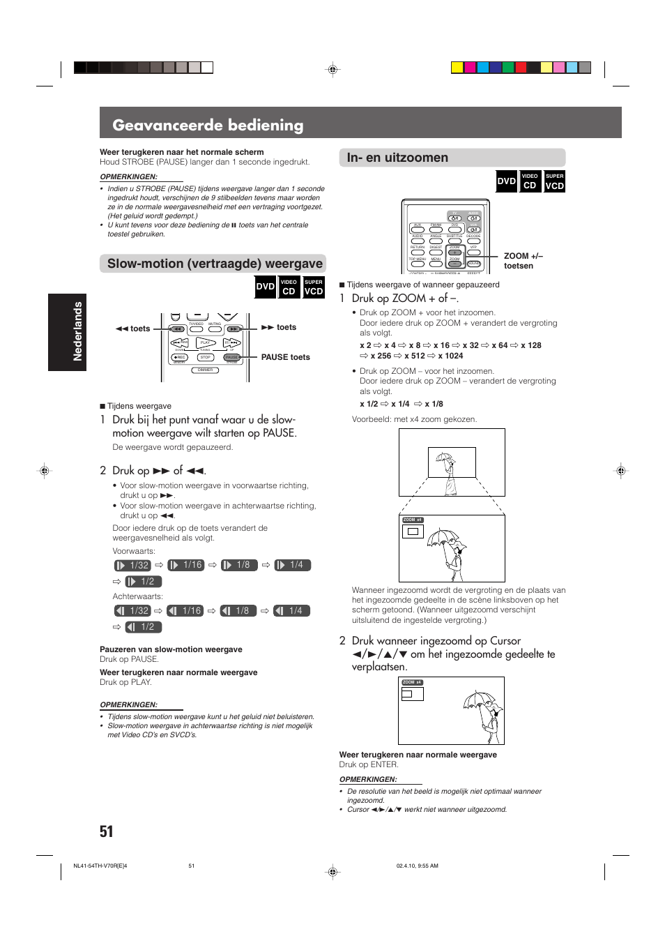 Geavanceerde bediening, In- en uitzoomen, Slow-motion (vertraagde) weergave | Nederlands, 1 druk op zoom + of, 2 druk op ¡ of 1 | JVC DVD CINEMA SYSTEM TH-V70R User Manual | Page 212 / 241
