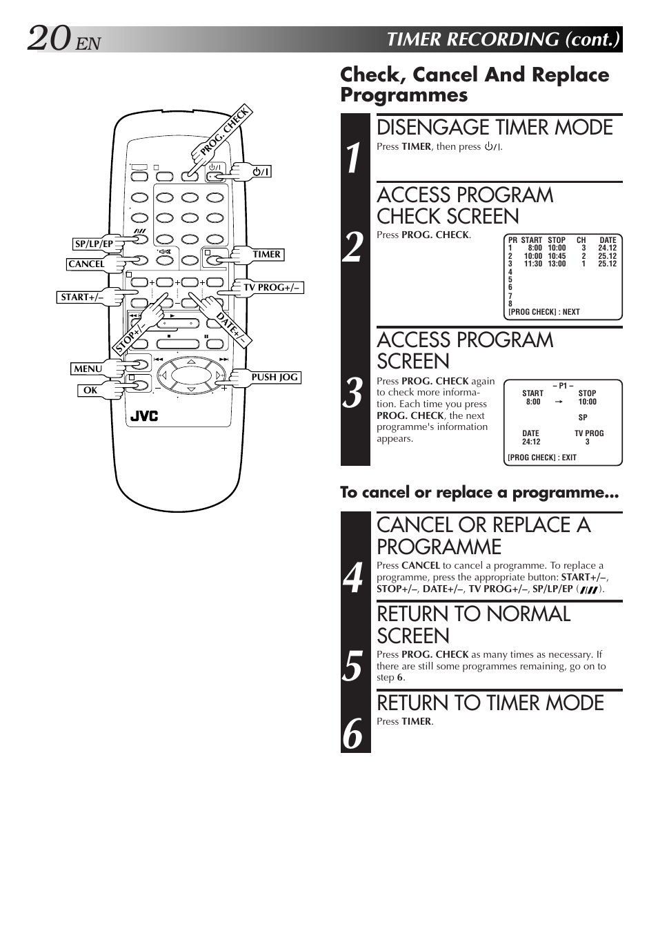 Disengage timer mode, Access program check screen, Access program screen | Cancel or replace a programme, Return to normal screen, Return to timer mode, Timer recording (cont.), Check, cancel and replace programmes | JVC HR-J251MS User Manual | Page 20 / 38