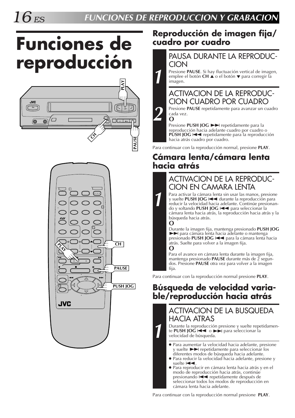 Funciones de reproducción, Funciones de reproduccion y grabacion, Reproducción de imagen fija/ cuadro por cuadro | Cámara lenta/cámara lenta hacia atrás, Pausa durante la reproduc- cion, Activacion de la reproduc- cion cuadro por cuadro, Activacion de la reproduc- cion en camara lenta, Activacion de la busqueda hacia atras | JVC HR-J3006UM User Manual | Page 16 / 76
