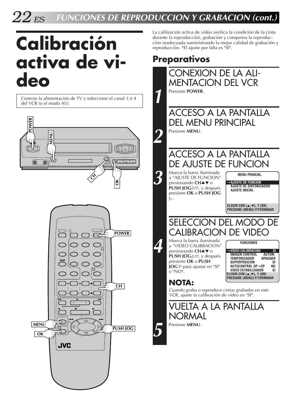 Calibración activa de vi- deo, Conexion de la ali- mentacion del vcr, Acceso a la pantalla del menu principal | Acceso a la pantalla de ajuste de funcion, Seleccion del modo de calibracion de video, Vuelta a la pantalla normal, Funciones de reproduccion y grabacion (cont.), Preparativos, Nota | JVC HR-J3006UM User Manual | Page 22 / 76