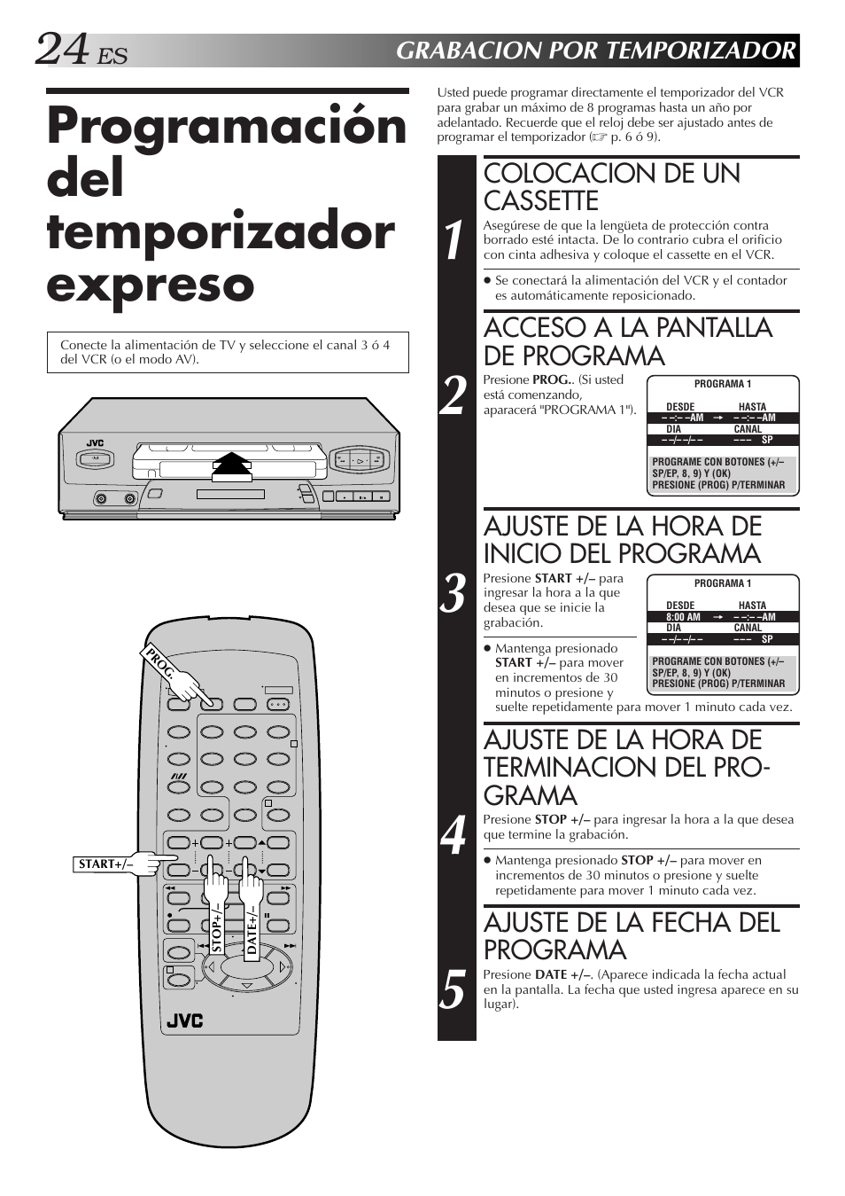 Programación del temporizador expreso, Colocacion de un cassette, Acceso a la pantalla de programa | Ajuste de la hora de inicio del programa, Ajuste de la hora de terminacion del pro- grama, Ajuste de la fecha del programa, Grabacion por temporizador | JVC HR-J3006UM User Manual | Page 24 / 76