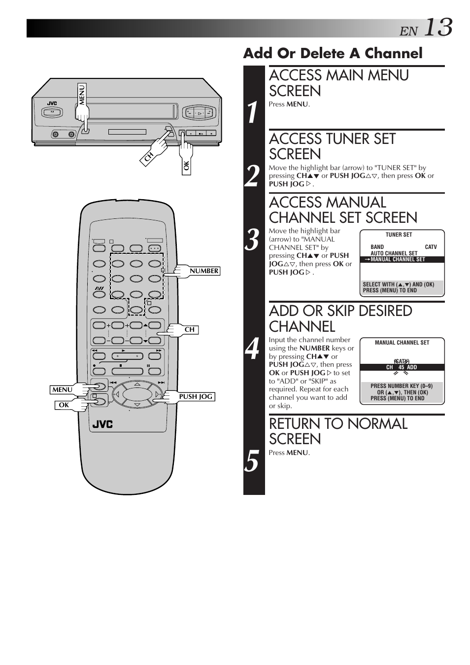 Access main menu screen, Access tuner set screen, Access manual channel set screen | Add or skip desired channel, Return to normal screen, Add or delete a channel | JVC HR-J3006UM User Manual | Page 49 / 76