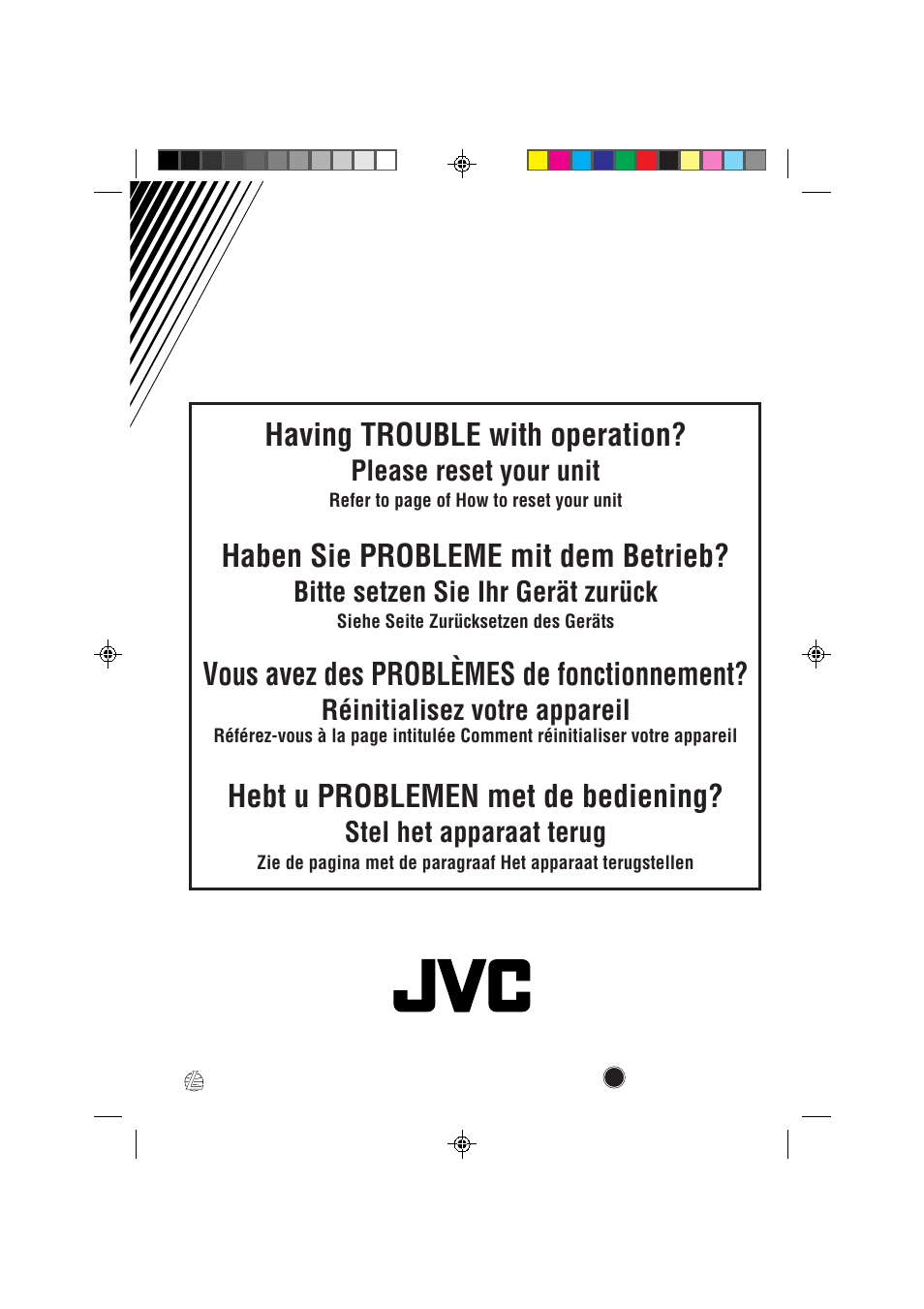 Having trouble with operation, Haben sie probleme mit dem betrieb, Vous avez des problèmes de fonctionnement | Hebt u problemen met de bediening, Please reset your unit, Bitte setzen sie ihr gerät zurück, Réinitialisez votre appareil, Stel het apparaat terug | JVC KS-FX850R User Manual | Page 182 / 182