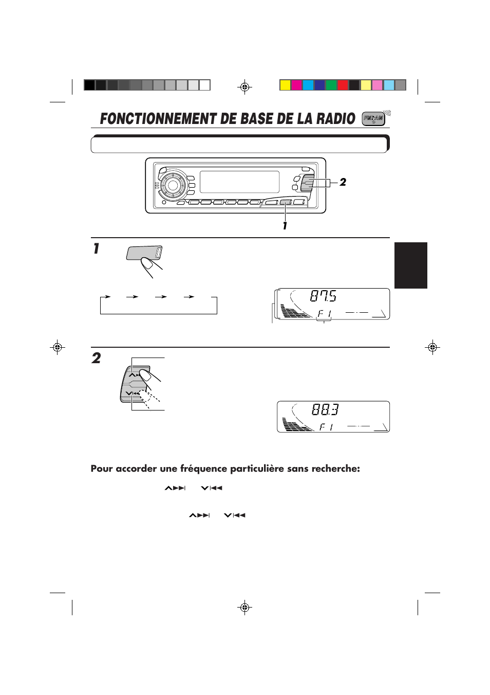 Fonctionnement de base de la radio, Ecoute de la radio, Choisissez la bande (fm1, fm2, fm3 ou am) | Commencez la recherche d’une station | JVC KS-FX850R User Manual | Page 95 / 182