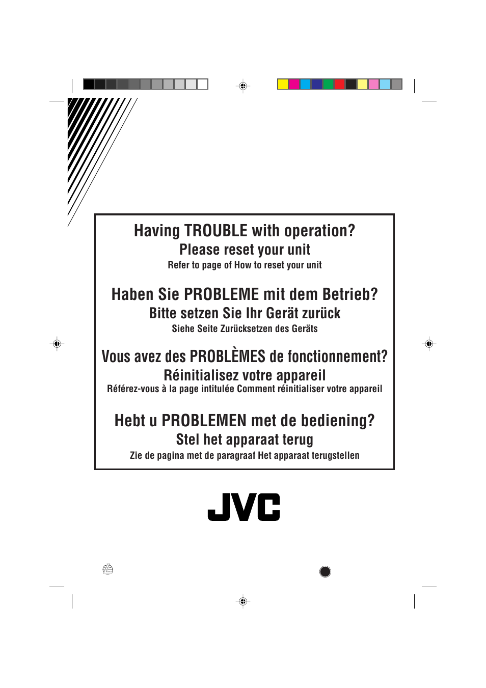 Having trouble with operation, Haben sie probleme mit dem betrieb, Vous avez des problèmes de fonctionnement | Hebt u problemen met de bediening, Please reset your unit, Bitte setzen sie ihr gerät zurück, Réinitialisez votre appareil, Stel het apparaat terug | JVC KD-S733R User Manual | Page 106 / 106