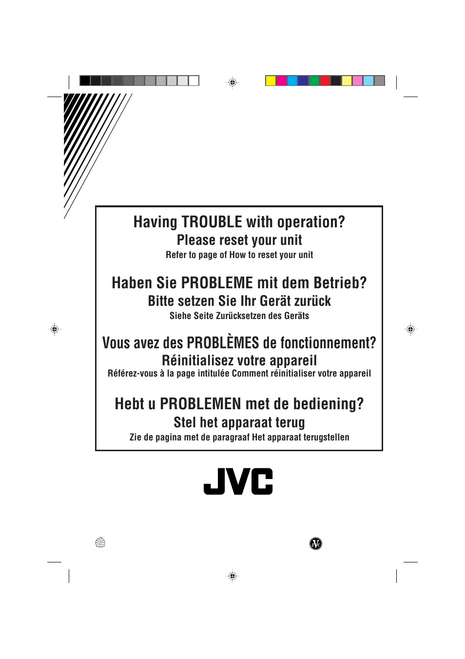 Having trouble with operation, Haben sie probleme mit dem betrieb, Vous avez des problèmes de fonctionnement | Hebt u problemen met de bediening, Please reset your unit, Bitte setzen sie ihr gerät zurück, Réinitialisez votre appareil, Stel het apparaat terug | JVC KD-LX330R User Manual | Page 44 / 44