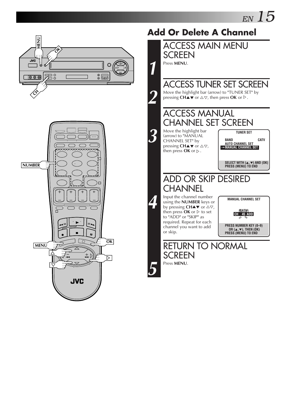 Access main menu screen, Access tuner set screen, Access manual channel set screen | Add or skip desired channel, Return to normal screen, Add or delete a channel | JVC HR-DD750U User Manual | Page 15 / 68