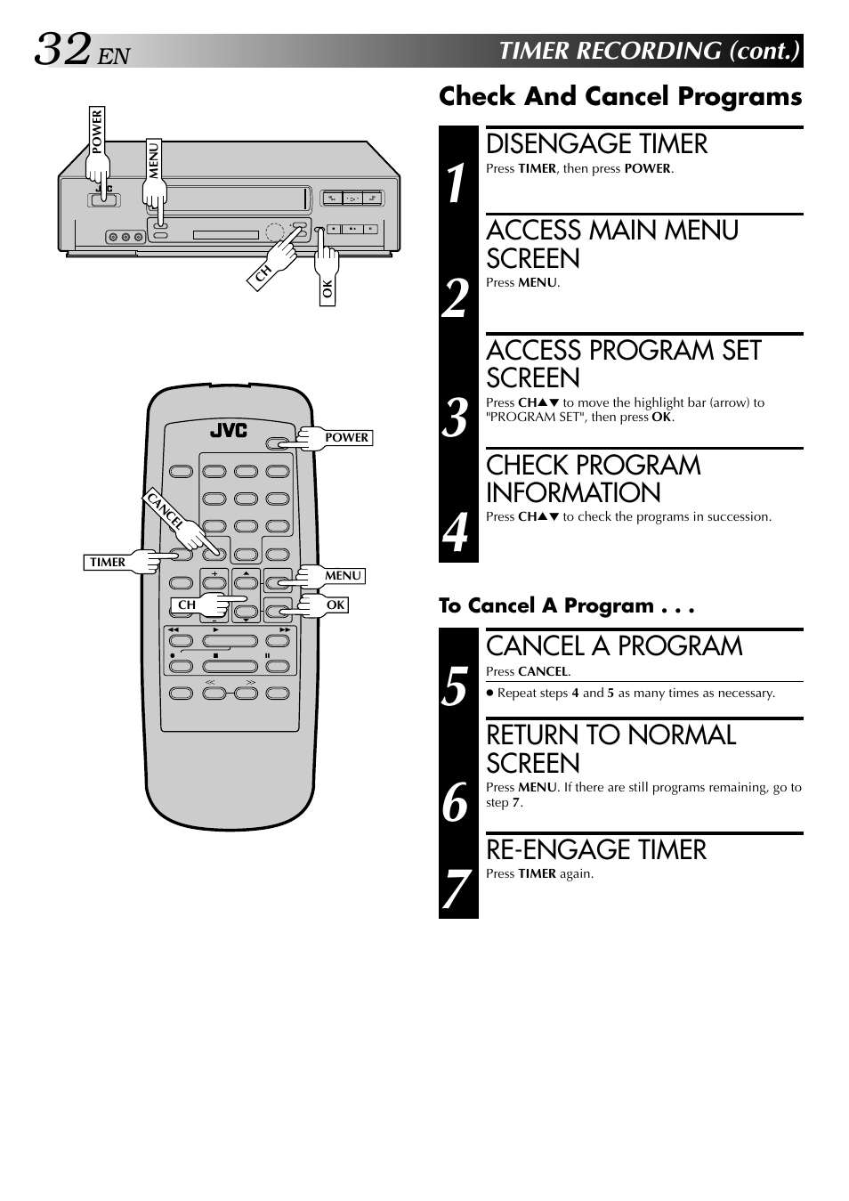 Disengage timer, Access main menu screen, Access program set screen | Check program information, Cancel a program, Return to normal screen, Re-engage timer, Timer recording (cont.), Check and cancel programs | JVC HI-FI HR-J642U User Manual | Page 32 / 48