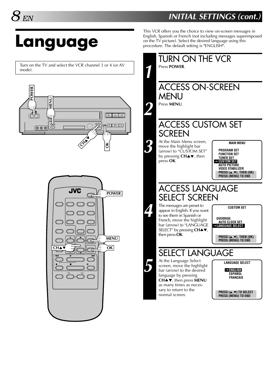 Language, Turn on the vcr, Access on-screen menu | Access custom set screen, Access language select screen, Select language, Initial settings (cont.) | JVC HI-FI HR-J642U User Manual | Page 8 / 48