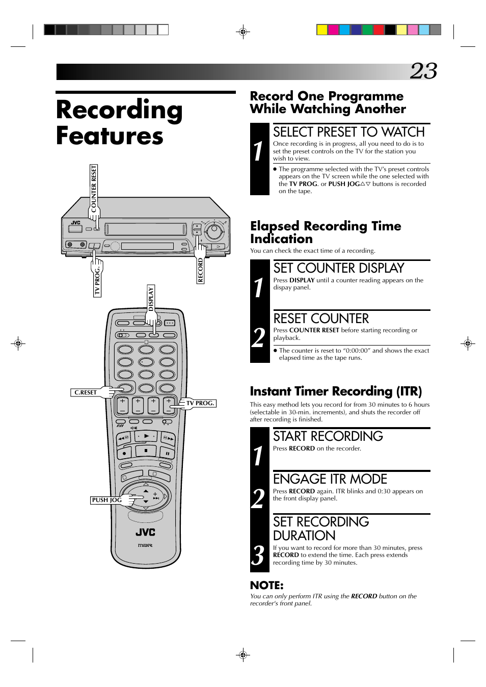 Recording features, Select preset to watch, Start recording | Engage itr mode, Set recording duration, Set counter display, Reset counter, Record one programme while watching another, Instant timer recording (itr), Elapsed recording time indication | JVC HR-J435EK User Manual | Page 23 / 48