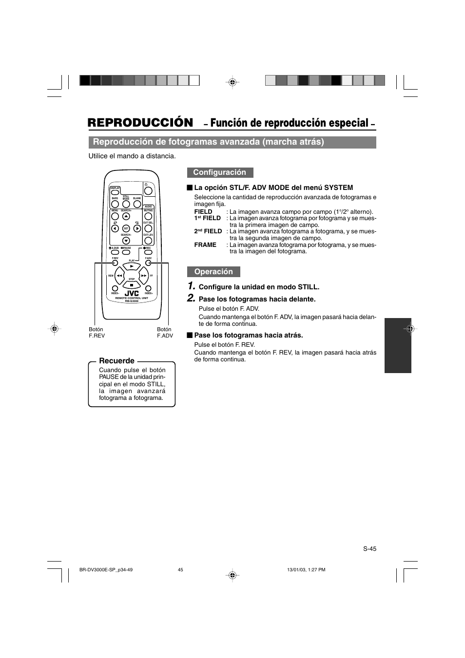 Reproducción, Función de reproducción especial, Reproducción de fotogramas avanzada (marcha atrás) | Configuración, Operación, Recuerde, Utilice el mando a distancia, La opción stl/f. adv mode del menú system, Configure la unidad en modo still, Pase los fotogramas hacia delante | JVC BR-DV3000E User Manual | Page 255 / 350