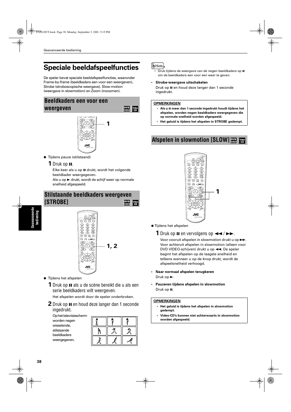 Speciale beeldafspeelfuncties, Afspelen in slowmotion [slow, Druk op 8 | Druk op 8 en vervolgens op 1, Het afspelen wordt door de speler onderbroken, Opmerkingen, Geavanceerde bediening | JVC XV-FA90BK User Manual | Page 40 / 40