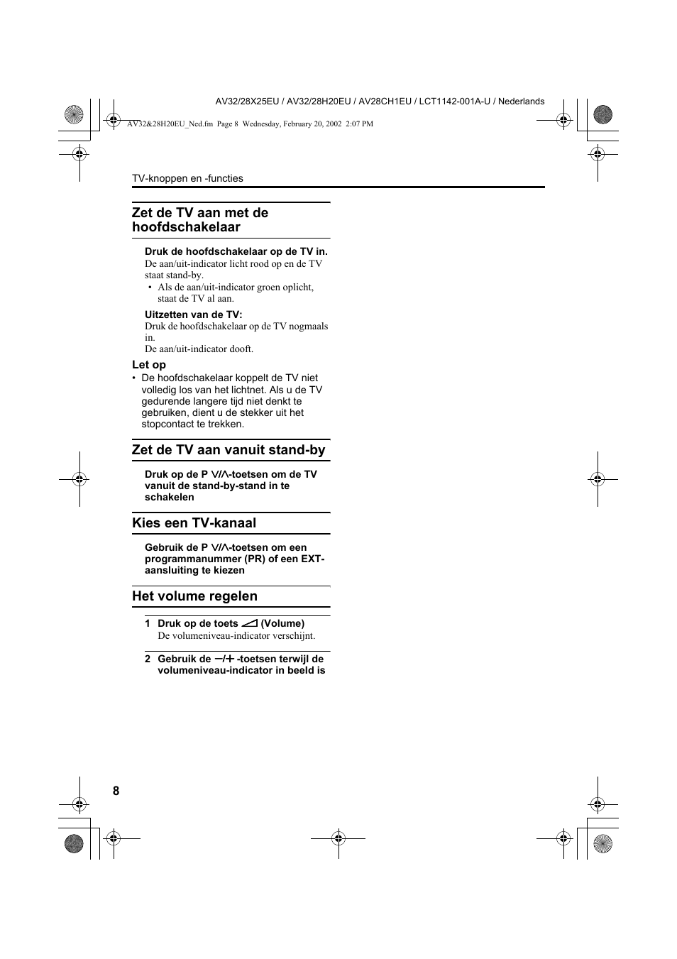 Zet de tv aan met de hoofdschakelaar, Zet de tv aan vanuit stand-by, Kies een tv-kanaal | Het volume regelen | JVC AV28CH1EU User Manual | Page 148 / 327