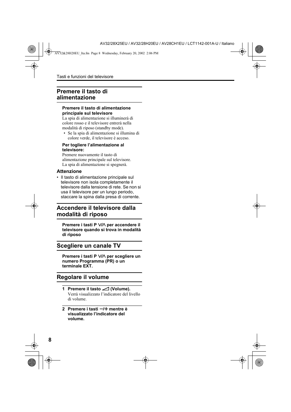 Premere il tasto di alimentazione, Accendere il televisore dalla modalità di riposo, Scegliere un canale tv | Regolare il volume | JVC AV28CH1EU User Manual | Page 240 / 327