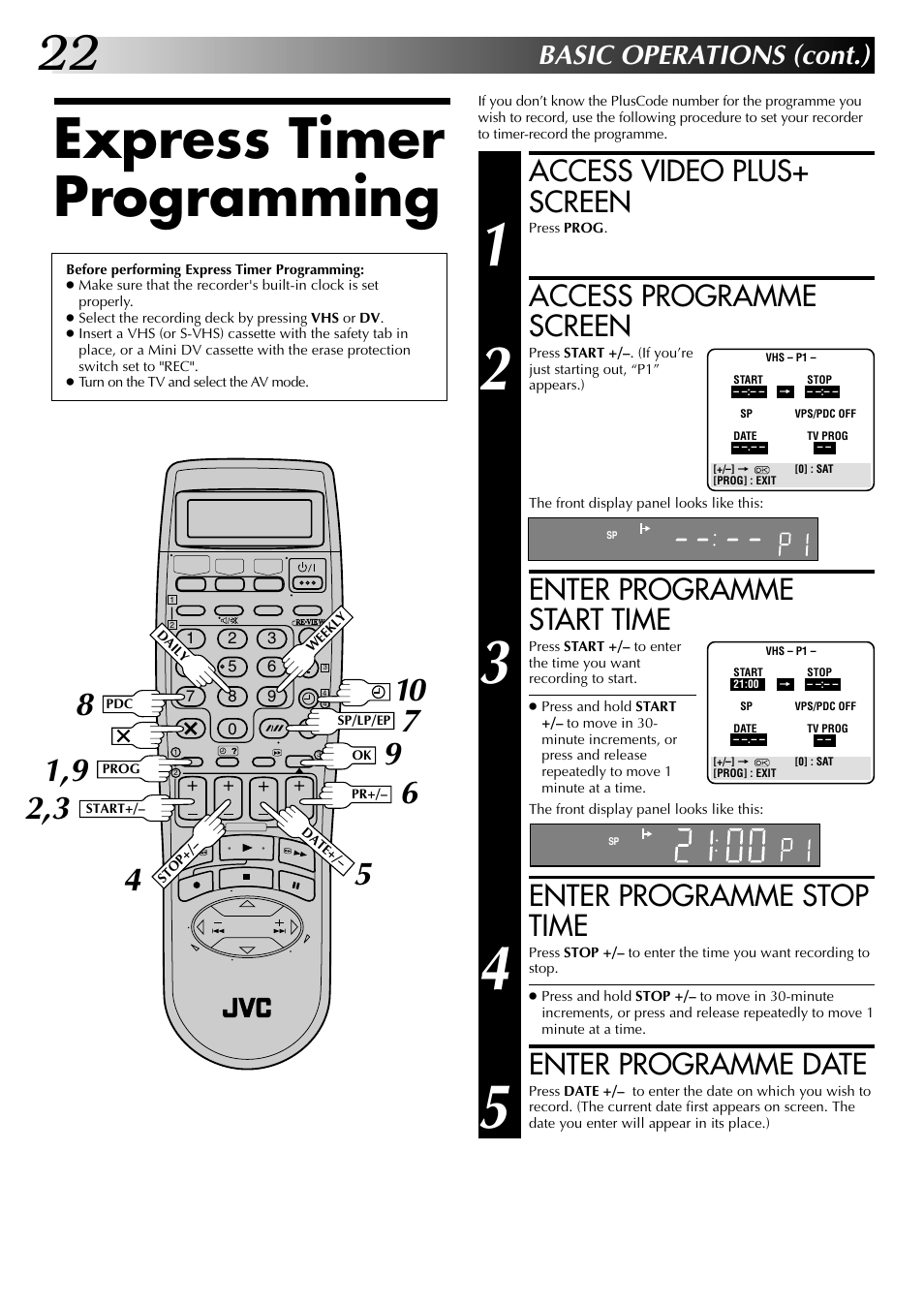 Express timer programming, Access video plus+ screen, Access programme screen | Enter programme start time, Enter programme stop time, Enter programme date, Basic operations (cont.) | JVC SR-VS20EK User Manual | Page 22 / 84