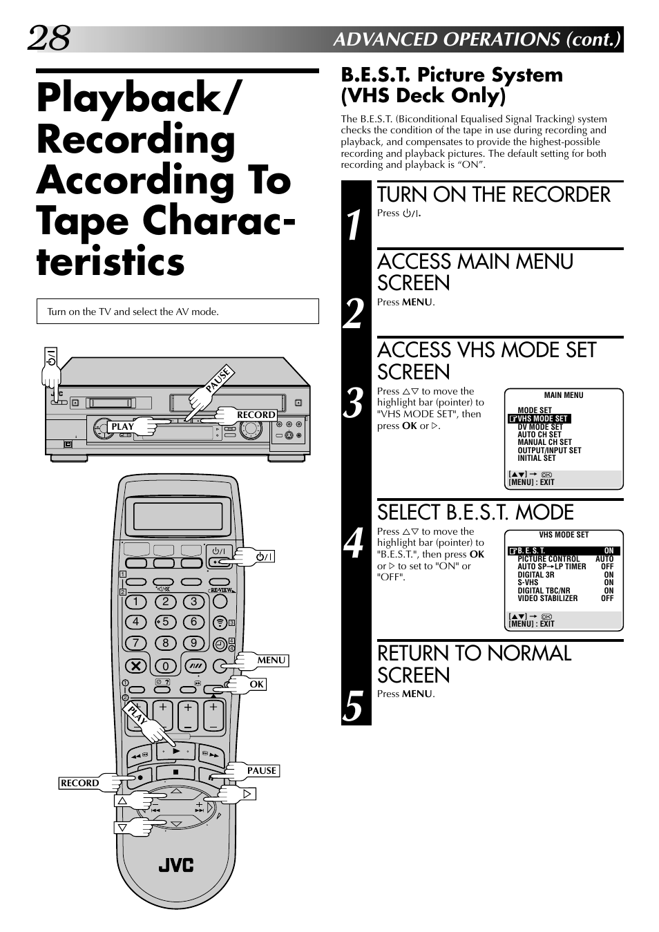 Turn on the recorder, Access main menu screen, Access vhs mode set screen | Select b.e.s.t. mode, Return to normal screen, Advanced operations (cont.), B.e.s.t. picture system (vhs deck only) | JVC SR-VS20EK User Manual | Page 28 / 84