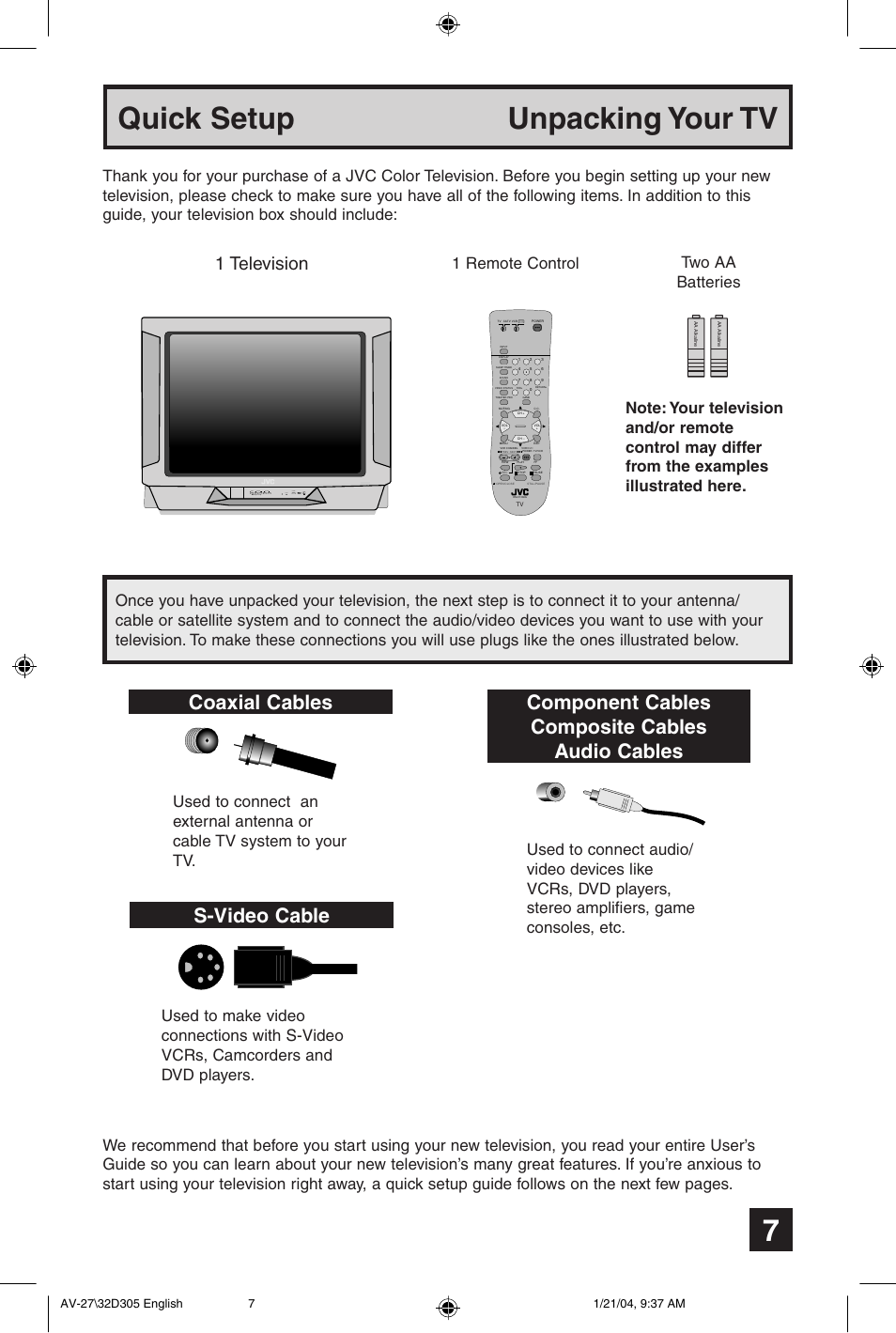 Quick setup unpacking your tv, Coaxial cables, S-video cable | Component cables composite cables audio cables, 1 television, Two aa batteries, 1 remote control | JVC AV 32D305 User Manual | Page 7 / 48