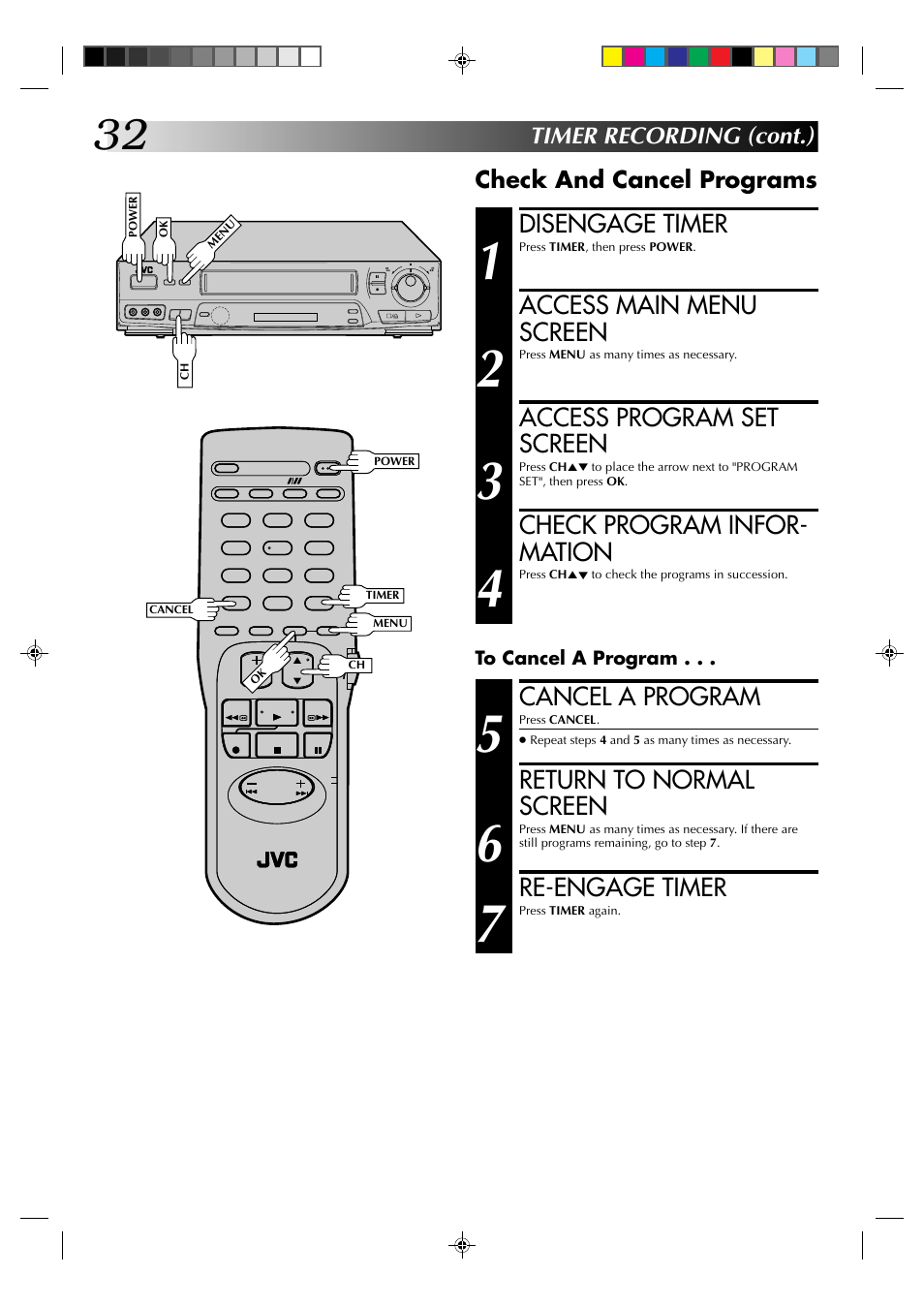 Disengage timer, Access main menu screen, Access program set screen | Check program infor- mation, Cancel a program, Return to normal screen, Re-engage timer, Timer recording (cont.), Check and cancel programs | JVC HR-J631T User Manual | Page 32 / 46