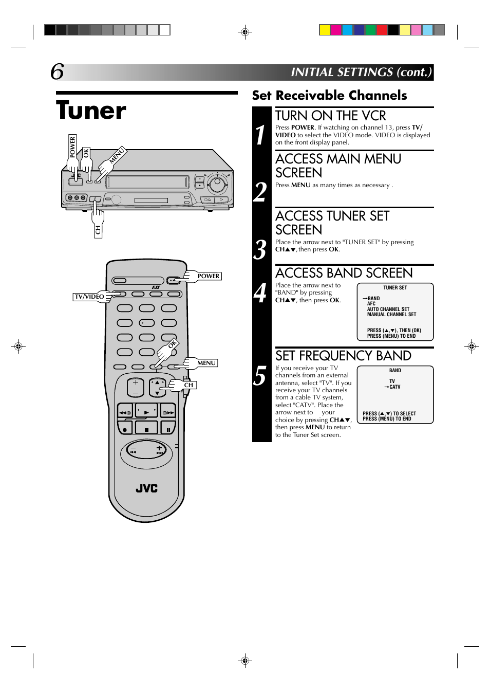 Tuner, Turn on the vcr, Access main menu screen | Access tuner set screen, Access band screen, Set frequency band, Set receivable channels, Initial settings (cont.) | JVC HR-J631T User Manual | Page 6 / 46