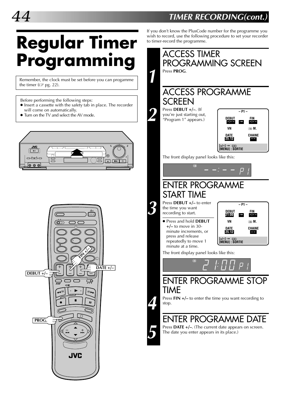 Regular timer programming, Access timer programming screen, Access programme screen | Enter programme start time, Enter programme stop time, Enter programme date, Timer recording(cont.) | JVC HR-J449MS User Manual | Page 44 / 56