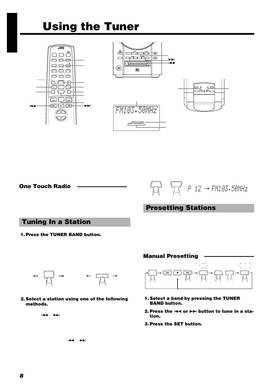 Using the tuner, Tuning in a station, Presetting stations | 8engli s h, One touch radio, Manual presetting, Press the tuner band button, Select a band by pressing the tuner band button, Press the 4 or ¢ button to tune in a sta- tion, Press the set button | JVC UX-V9RMD User Manual | Page 12 / 35