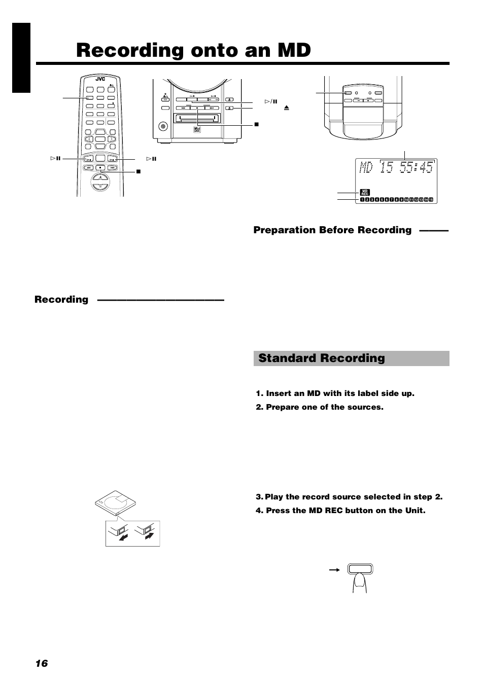 Recording onto an md, Standard recording, 16 engli s h | Recording, Preparation before recording, Insert an md with its label side up, Prepare one of the sources, Play the record source selected in step 2, Press the md rec button on the unit | JVC UX-V9RMD User Manual | Page 20 / 35