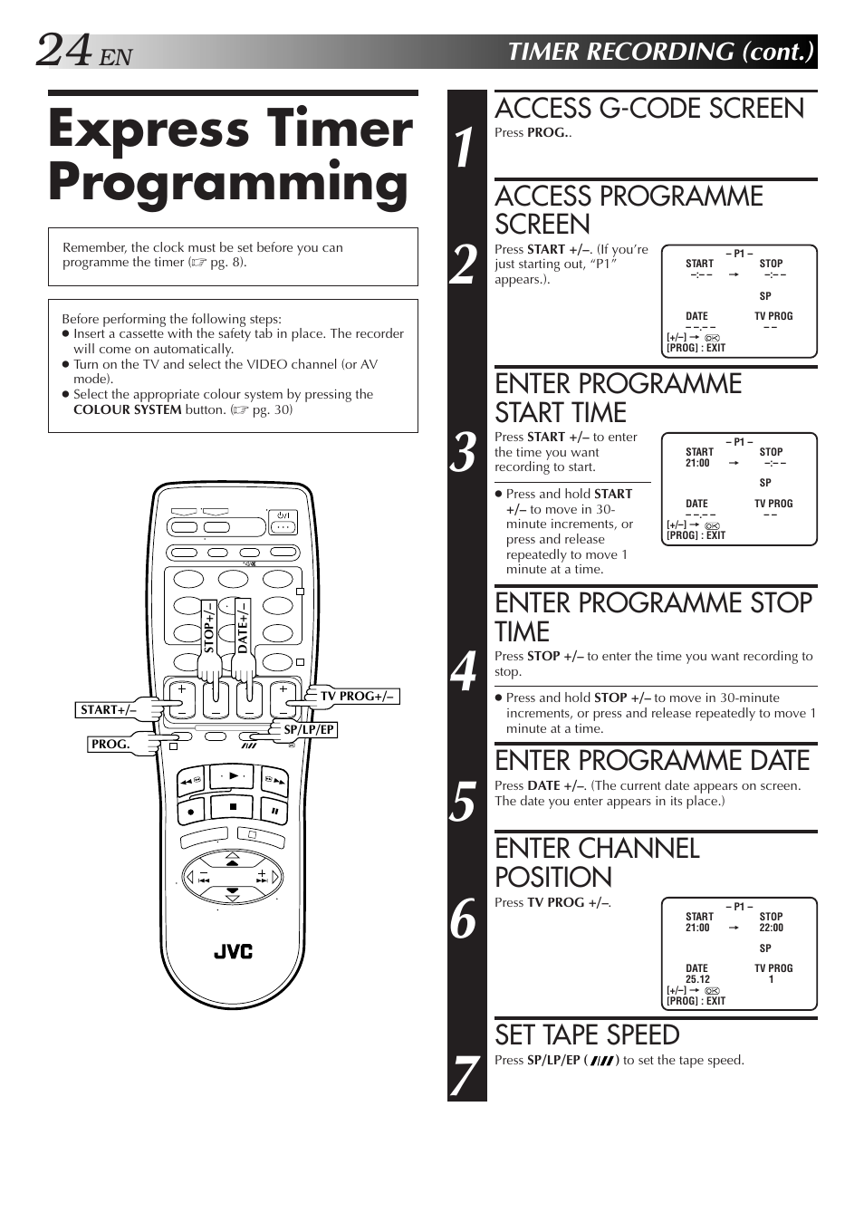 Express timer programming, Access g-code screen, Access programme screen | Enter programme start time, Enter programme stop time, Enter programme date, Enter channel position, Set tape speed, Timer recording (cont.) | JVC HR-J655EA User Manual | Page 24 / 48