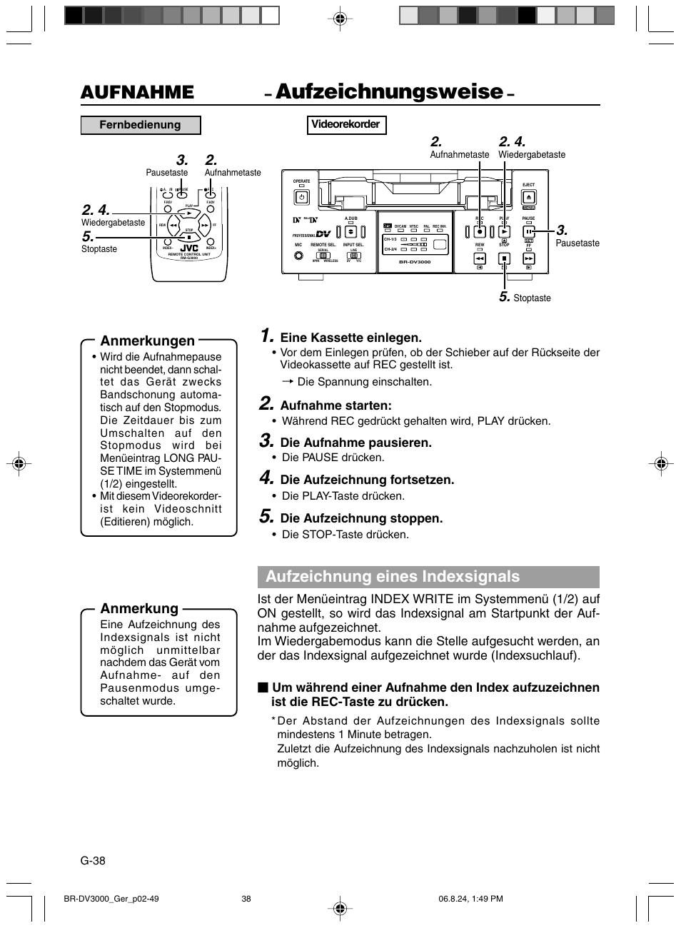 Aufzeichnungsweise, Aufnahme, Aufzeichnung eines indexsignals | Anmerkungen, Anmerkung, Eine kassette einlegen, Aufnahme starten, Die aufnahme pausieren, Die aufzeichnung fortsetzen, Die aufzeichnung stoppen | JVC BR-DV600AE User Manual | Page 109 / 356