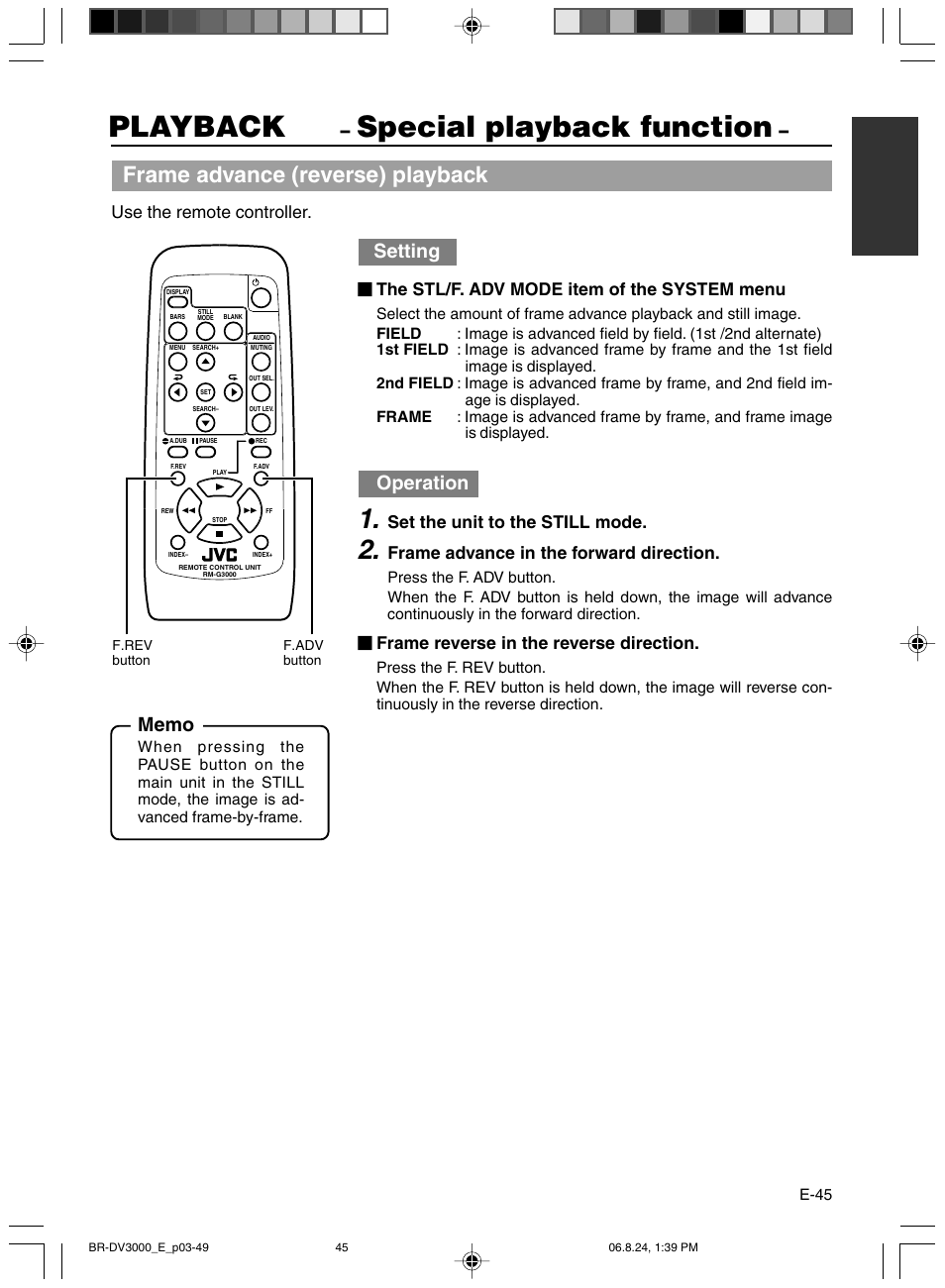 Special playback function, Playback, Frame advance (reverse) playback | Setting, Operation, Use the remote controller, The stl/f. adv mode item of the system menu, Set the unit to the still mode, Frame advance in the forward direction, Frame reverse in the reverse direction | JVC BR-DV600AE User Manual | Page 45 / 356