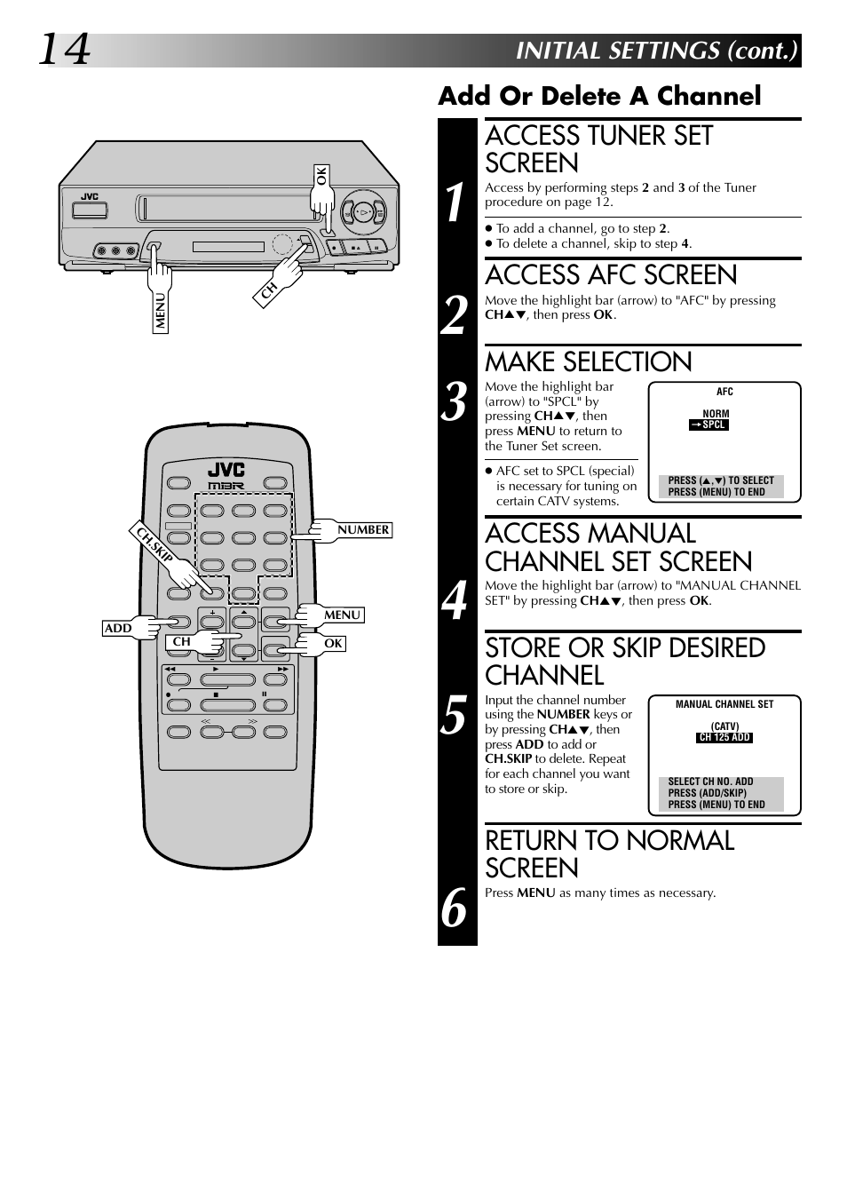 Access tuner set screen, Access afc screen, Make selection | Access manual channel set screen, Store or skip desired channel, Return to normal screen, Initial settings (cont.), Add or delete a channel | JVC HR-A63U (Hi-Fi) User Manual | Page 14 / 48