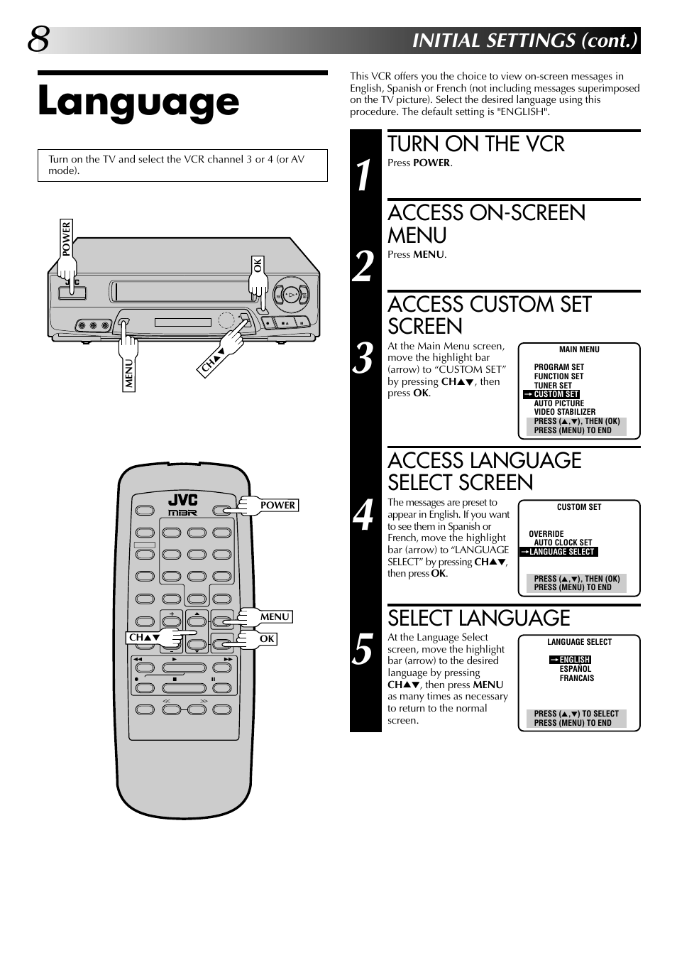 Language, Turn on the vcr, Access on-screen menu | Access custom set screen, Access language select screen, Select language, Initial settings (cont.) | JVC HR-A63U (Hi-Fi) User Manual | Page 8 / 48