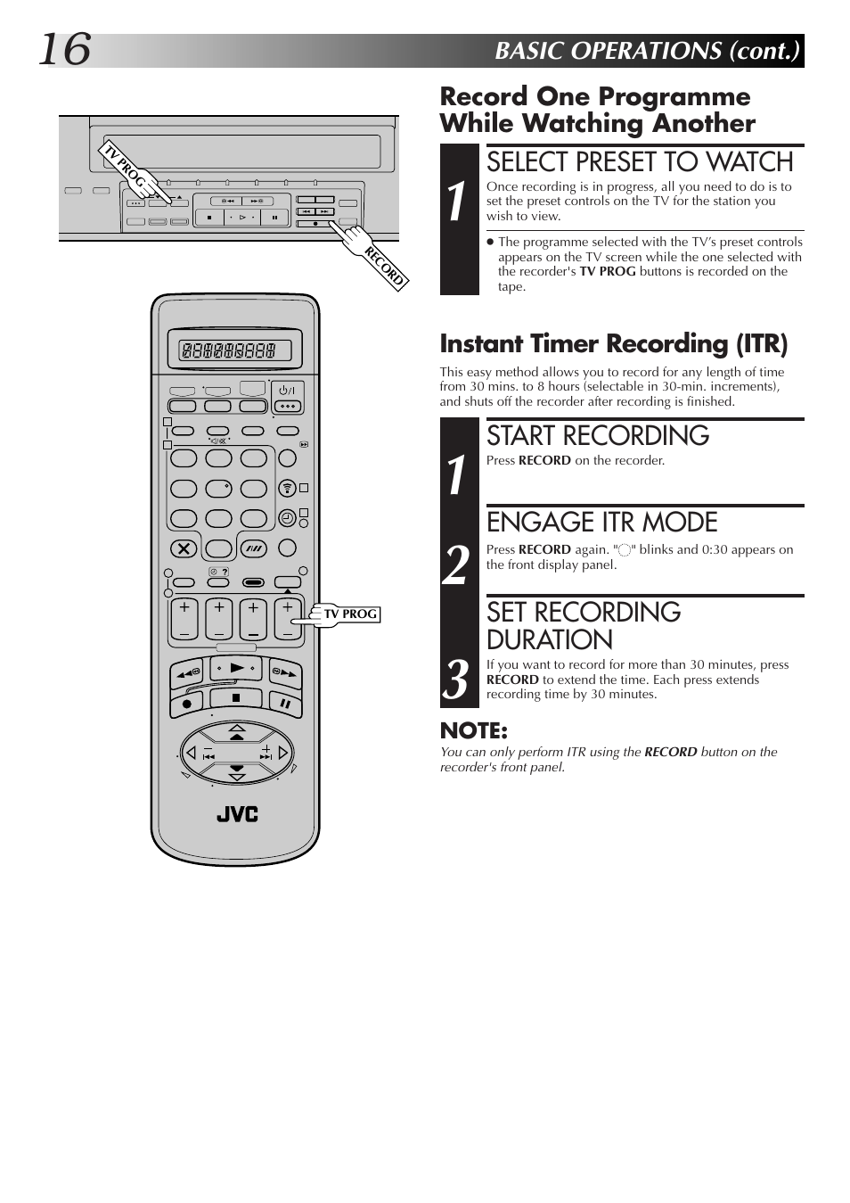 Select preset to watch, Start recording, Engage itr mode | Set recording duration, Basic operations (cont.), Record one programme while watching another, Instant timer recording (itr) | JVC HM-DR10000EK User Manual | Page 16 / 80