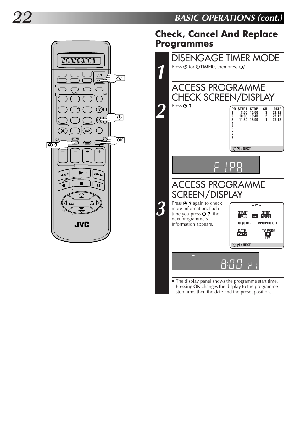 Disengage timer mode, Access programme check screen/display, Access programme screen/display | Basic operations (cont.), Check, cancel and replace programmes | JVC HM-DR10000EK User Manual | Page 22 / 80