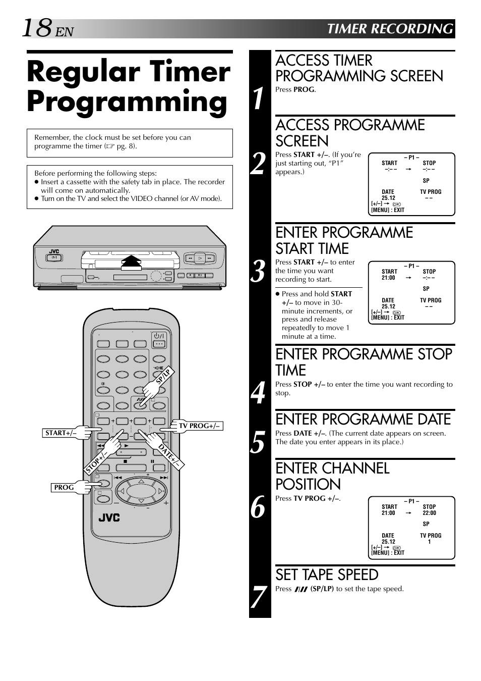 Regular timer programming, Access timer programming screen, Access programme screen | Enter programme start time, Enter programme stop time, Enter programme date, Enter channel position, Set tape speed, Timer recording | JVC HR-J245EA User Manual | Page 18 / 36