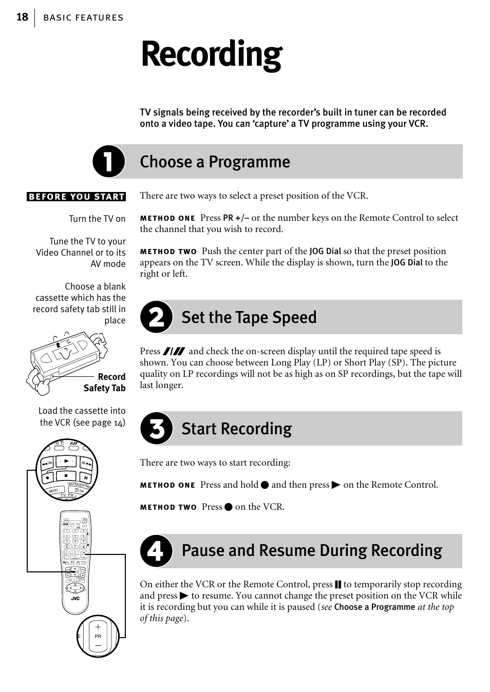 Recording, Choose a programme, Set the tape speed | Start recording, Pause and resume during recording, Basic features 18 before you start, Press, Push the center part of the, There are two ways to start recording, Press t on the vcr | JVC HR-J785EK User Manual | Page 18 / 64