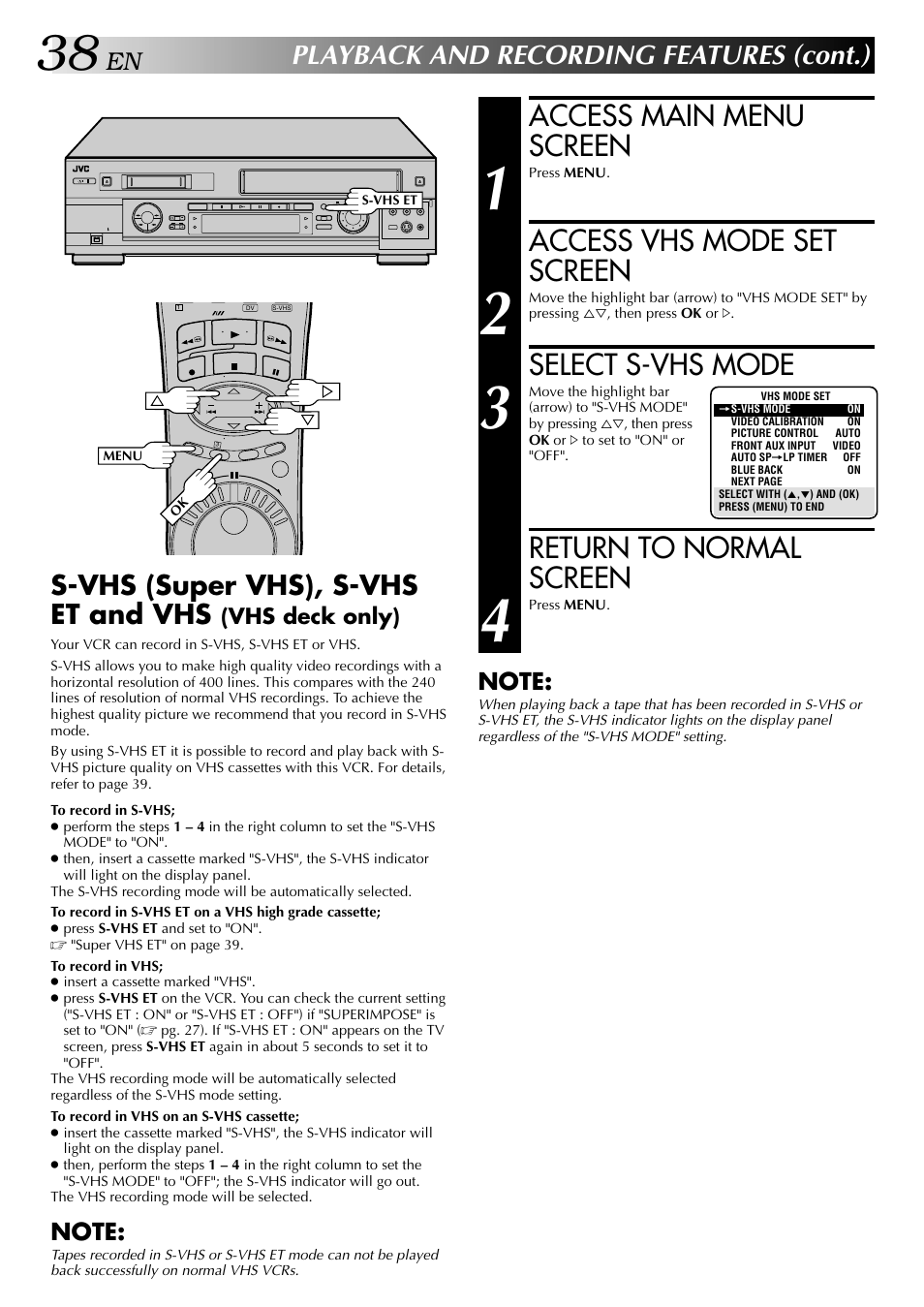 Access main menu screen, Access vhs mode set screen, Select s-vhs mode | Return to normal screen, Playback and recording features (cont.), S-vhs (super vhs), s-vhs et and vhs, Vhs deck only) | JVC HR-DVS2U User Manual | Page 38 / 80
