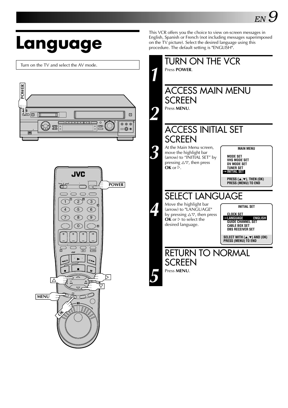 Language, Turn on the vcr, Access main menu screen | Access initial set screen, Select language, Return to normal screen | JVC HR-DVS2U User Manual | Page 9 / 80