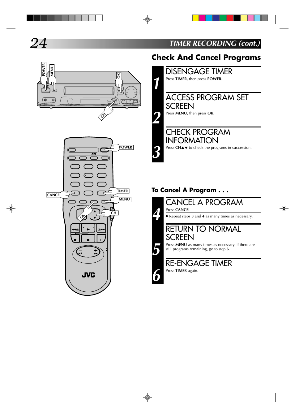 Disengage timer, Access program set screen, Check program information | Cancel a program, Return to normal screen, Re-engage timer, Check and cancel programs, Timer recording (cont.) | JVC HR-J4003UM User Manual | Page 24 / 38