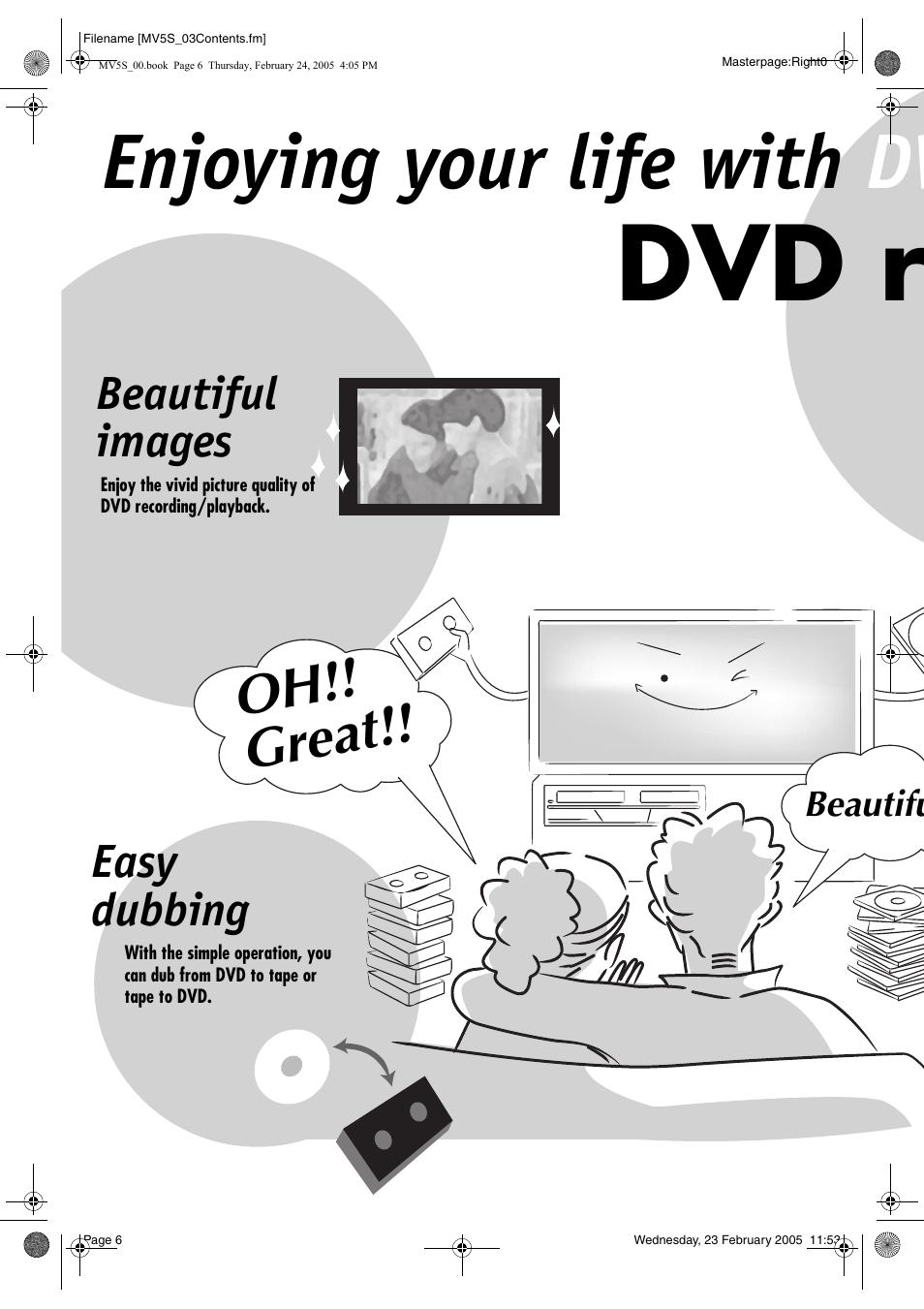 Dvd r, Enjoying your life with dv, Oh!! great | Beautiful images easy dubbing | JVC DR-MV5S User Manual | Page 6 / 88