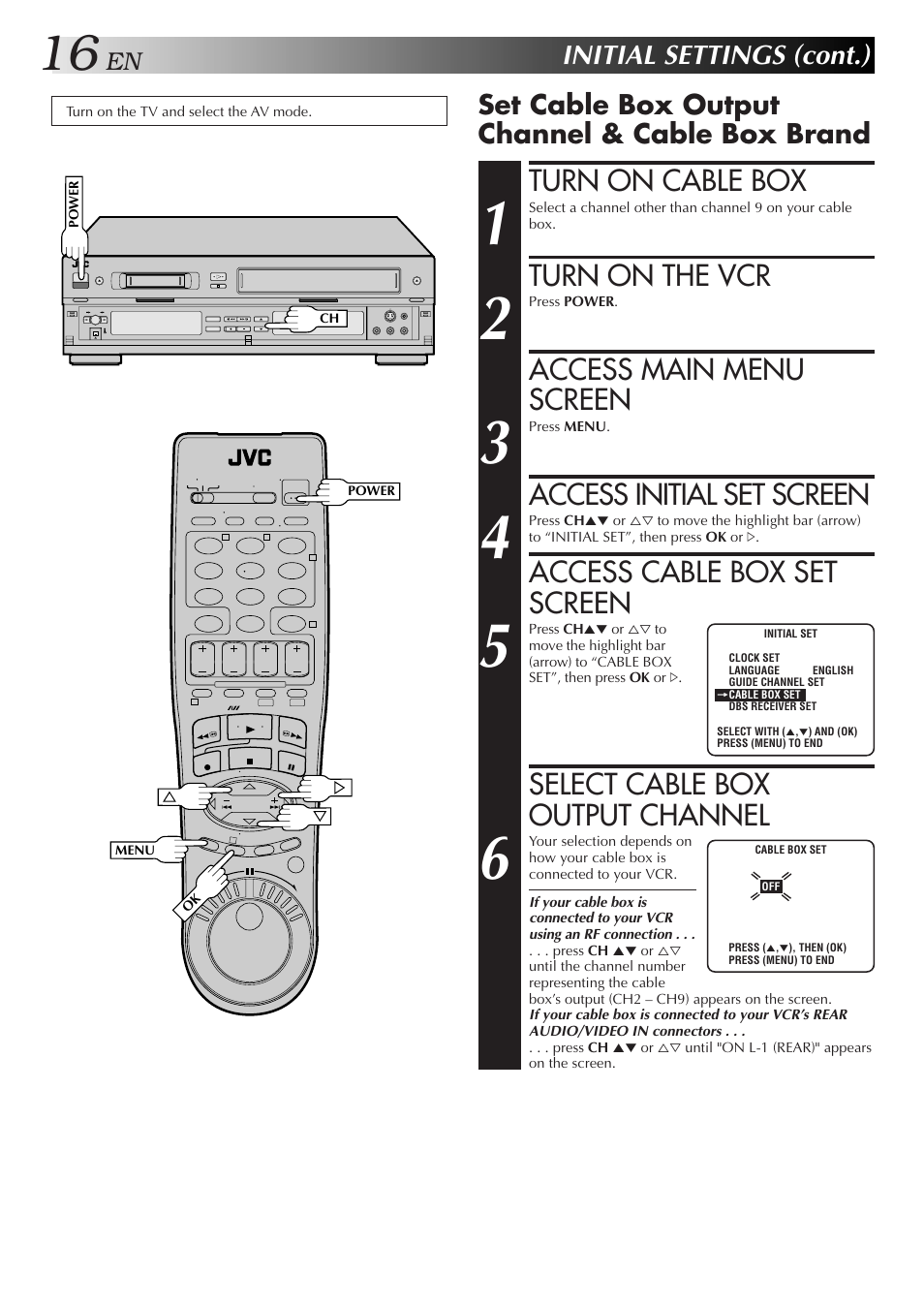 Turn on cable box, Turn on the vcr, Access main menu screen | Access initial set screen, Access cable box set screen, Select cable box output channel, Initial settings (cont.), Set cable box output channel & cable box brand | JVC SR-VS10U User Manual | Page 16 / 80