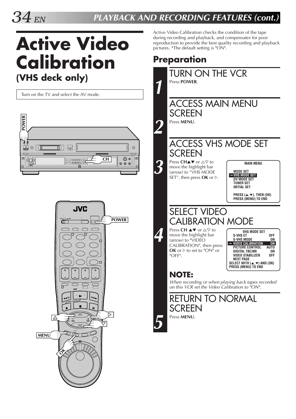 Active video calibration, Turn on the vcr, Access main menu screen | Access vhs mode set screen, Select video calibration mode, Return to normal screen, Playback and recording features (cont.), Vhs deck only), Preparation | JVC SR-VS10U User Manual | Page 34 / 80