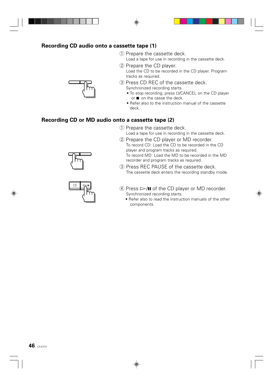 Recording cd audio onto a cassette tape (1), Recording cd or md audio onto a cassette tape (2), 1 prepare the cassette deck | 2 prepare the cd player, 3 press cd rec of the cassette deck, 2 prepare the cd player or md recorder, 3 press rec pause of the cassette deck, 4 press ‹/8 of the cd player or md recorder | JVC CA-EX70 User Manual | Page 46 / 51